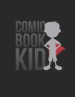 Comic Book Kid: Notebook for Young Comics Fanatic and Future Superhero By Jackrabbit Rituals Cover Image