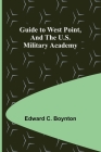Guide to West Point, and the U.S. Military Academy By Edward C. Boynton Cover Image