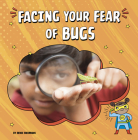Facing Your Fear of Bugs By Renee Biermann Cover Image