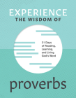 Experience the Wisdom of Proverbs: 31 Days of Reading, Learning, and Living God's Word By Andy Klenke Cover Image