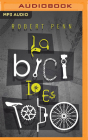 La Bici Lo Es Todo (Narración En Castellano): La Búsqueda de la Felicidad Sobre DOS Ruedas Cover Image