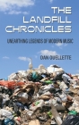 The Landfill Chronicles - Unearthing Legends of Modern Music Cover Image