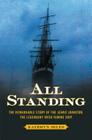 All Standing: The Remarkable Story of the Jeanie Johnston, The Legendary Irish Famine Ship By Kathryn Miles Cover Image