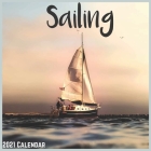 Sailing 2021 Calendar: Official Sailing Boat Wall Calendar 2021 By New Year 2021 Calendars Cover Image