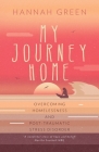 My Journey Home: Overcoming Homelessness and Post-Traumatic Stress Disorder By Hannah Green, Neville Southall (Foreword by) Cover Image