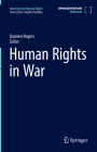 Human Rights in War (International Human Rights) By Damien Rogers (Editor) Cover Image