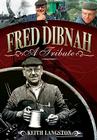 Fred Dibnah - A Tribute By Fred Kerr Cover Image