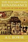 The Elizabethan Renaissance: The Life of the Society By A. L. Rowse Cover Image