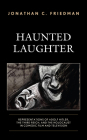 Haunted Laughter: Representations of Adolf Hitler, the Third Reich, and the Holocaust in Comedic Film and Television By Jonathan C. Friedman Cover Image