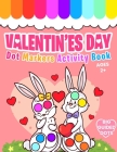 Valentine's Day Dot Markers Activity Book: Do a Dot Coloring Book For Kids Ages 2+ Easy Guided BIG DOTS Valentine's Day Gift for Kids and Toddlers and By Little Hands Miracles Cover Image
