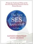 The New Ses Application 2nd Ed: Writing the Traditional Ecqs and the New Five-Page Senior Executive Service Cover Image