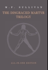 The Disgraced Martyr Trilogy: Omnibus Edition By M. F. Sullivan Cover Image