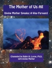The Mother of Us All: Divine Mother Speaks: A Way Forward By Robin H. Heerens Lysne Cover Image