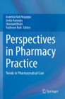 Perspectives in Pharmacy Practice: Trends in Pharmaceutical Care By Anantha Naik Nagappa (Editor), Jovita Kanoujia (Editor), Shvetank Bhatt (Editor) Cover Image