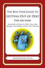 The Best Ever Guide to Getting Out of Debt for Archers: Hundreds of Ways to Ditch Your Debt, Manage Your Money and Fix Your Finances By Mark Geoffrey Young Cover Image