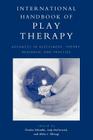 International Handbook of Play Therapy: Advances in Assessment, Theory, Research and Practice By Charles Schaefer (Editor), Judy McCormick (Editor), Akiko J. Ohnogi (Editor) Cover Image
