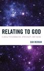 Relating to God: Clinical Psychoanalysis, Spirituality, and Theism (New Imago #9) By Dan Merkur Cover Image