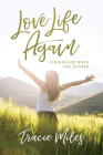 Love Life Again: Finding Joy When Life Is Hard Cover Image