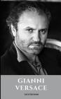 Gianni Versace: A Gianni Versace Biography By Lotti Davidson Cover Image