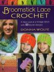 Broomstick Lace Crochet: A New Look at a Vintage Stitch, with 20 Stylish Designs By Donna Wolfe Cover Image
