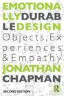 Emotionally Durable Design: Objects, Experiences and Empathy By Jonathan Chapman Cover Image
