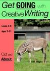Out And About (7-13 years): Get Going With Creative Writing (And Other Forms Of Writing) Cover Image