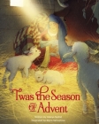 'Twas the Season of Advent: Devotions and Stories for the Christmas Season By Glenys Nellist, Elena Selivanova (Illustrator) Cover Image