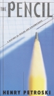 The Pencil: A History of Design and Circumstance By Henry Petroski Cover Image