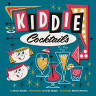 Kiddie Cocktails By Derek Yaniger (Illustrator), Charles Phoenix (Foreword by), Stuart Sandler Cover Image