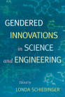 Gendered Innovations in Science and Engineering By Londa Schiebinger (Editor) Cover Image