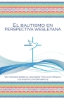 El Bautismo en Perspectiva Wesleyana By John Wesley, William Faircloth (Translator), Ruthie Cordova (Contribution by) Cover Image