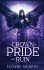 A Crown of Pride and Ruin By Sloane Murphy Cover Image