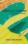 Called by the Composer: Devotions for Musicians By Nancy Bell Kimsey, Savannah Battle (Cover Design by), Nathan Stikeleather (Cover Design by) Cover Image