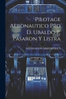 Pilotage Aeronautico Pro D. Ubaldo P. Pasaron Y Listra By Navegacion Admosferica Cover Image