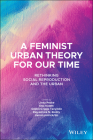 A Feminist Urban Theory for Our Time: Rethinking Social Reproduction and the Urban (Antipode Book) Cover Image