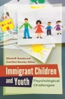 Immigrant Children and Youth: Psychological Challenges By Alberto Bursztyn (Editor), Alberto Bursztyn, Carol Korn-Bursztyn (Editor) Cover Image