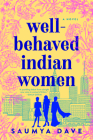 Well-Behaved Indian Women By Saumya Dave Cover Image