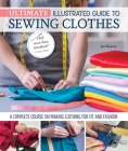Ultimate Illustrated Guide to Sewing Clothes: A Complete Course on Making Clothing for Fit and Fashion By Joi Mahon Cover Image