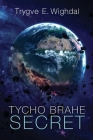 Tycho Brahe Secret By Trygve E. Wighdal Cover Image