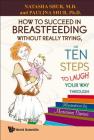 How to Succeed in Breastfeeding Without Really Trying, or Ten Steps to Laugh Your Way Through Cover Image