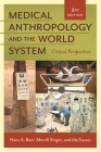 Medical Anthropology and the World System: Critical Perspectives By Hans Baer, Merrill Singer, Ida Susser Cover Image