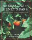 The Seasons on Henry's Farm: A Year of Food and Life on a Sustainable Farm By Terra Brockman Cover Image