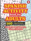 SPANISH ACTIVITY Book for ADULTS: 160 Games By Jaja Media, J. S. Lubandi Cover Image