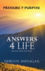 Pressure to Purpose: Answers 4 Life 30 Day Devotional By Dervon Dunagan Cover Image