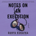 Notes on an Execution By Danya Kukafka, Mozhan Marnò (Read by), Jim Meskimen (Read by) Cover Image