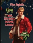 Gay, Twas The Night Before XXXmas - Get on Santa's Naughty List !: Hysterical Parody of Twas The Night Before Christmas - Sexy Santa, titillating hila By Max Ziegfeld Cover Image