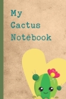My Cactus Notebook: Nature Succulents Indoor Garden - Succulent - Feather - Cacti Nature - Prairie - Hardy Radial Spines - Gift for Cactus By Roott Arising Press Cover Image