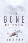 The Bone Hunger (Benjamin Oris #2) By Carrie Rubin Cover Image