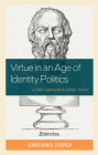 Virtue in an Age of Identity Politics: A Stoic Approach to Social Justice By Jonathan D. Church Cover Image