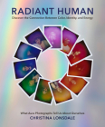 Radiant Human: Discover the Connection Between Color, Identity, and Energy Cover Image
